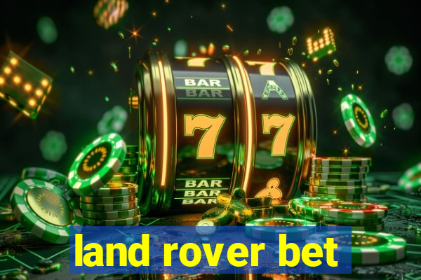 land rover bet